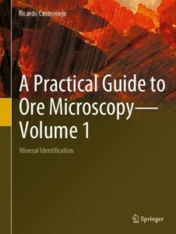 Practical Guide to Ore Microscopy—Volume 1