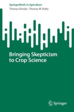Bringing Skepticism to Crop Science