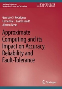 Approximate Computing and its Impact on Accuracy, Reliability and Fault-Tolerance