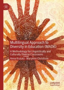 Multilingual Approach to Diversity in Education (MADE) A Methodology for Linguistically and Culturally Diverse Classrooms