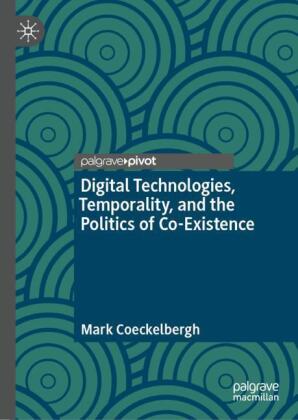 Digital Technologies, Temporality, and the Politics of Co-Existence