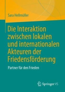 Die Interaktion zwischen lokalen und internationalen Akteuren der Friedensförderung