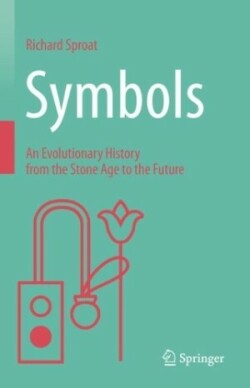 Symbols An Evolutionary History from the Stone Age to the Future