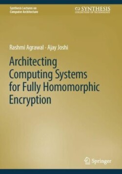 On Architecting Fully Homomorphic Encryption-based Computing Systems