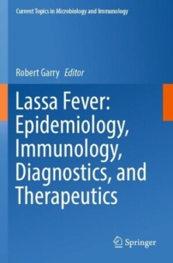 Lassa Fever: Epidemiology, Immunology, Diagnostics, and Therapeutics