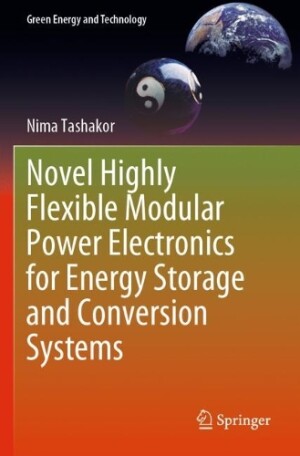 Novel Highly Flexible Modular Power Electronics for Energy Storage and Conversion Systems