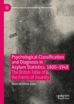 Psychological Classification and Diagnosis in Asylum Statistics, 1800 - 1948