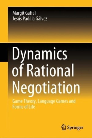 Dynamics of Rational Negotiation Game Theory, Language Games and Forms of Life