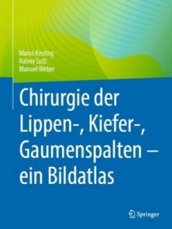 Chirurgie der Lippen-, Kiefer-, Gaumenspalten – ein Bildatlas