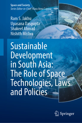 Sustainable Development in South Asia: The Role of Space Technologies, Laws and Policies