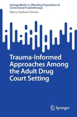 Trauma-Informed Approaches Among the Adult Drug Court Setting