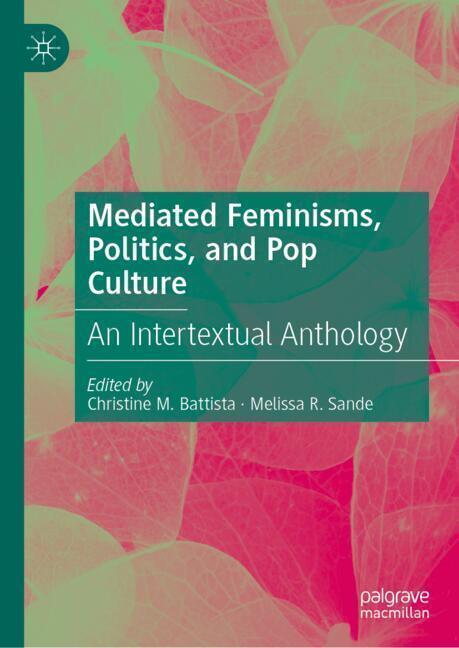 Mediated Feminisms, Politics, and Pop Culture