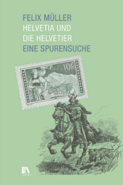 Helvetia und die Helvetier