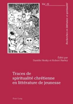 Traces de Spiritualité Chrétienne En Littérature de Jeunesse