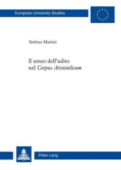 Il Senso Dell'udito Nel «Corpus Aristotelicum»