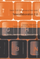 Telecollaboration 2.0 Language, Literacies and Intercultural Learning in the 21 st  Century