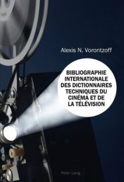 Bibliographie Internationale Des Dictionnaires Techniques Du Cinéma Et de la Télévision