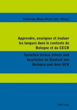 Apprendre, enseigner et évaluer les langues dans le contexte de Bologne et du CECR- Sprachen lernen, lehren und beurteilen im Kontext von Bologna und dem GER