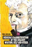 Derrida’s Deconstruction of the Subject: Writing, Self and Other