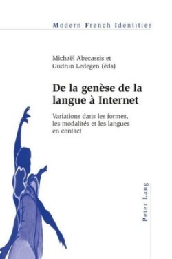 de la Genèse de la Langue À Internet Variations Dans Les Formes, Les Modalites Et Les Langues En Contact