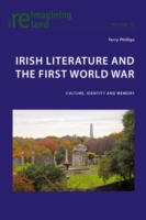 Irish Literature and the First World War Culture, Identity and Memory