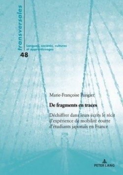 de Fragments En Traces Dechiffrer Dans Leurs Ecrits Le Recit d'Experience de Mobilite Courte d'Etudiants Japonais En France