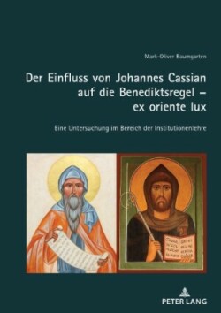 Einfluss von Johannes Cassian auf die Benediktsregel - ex oriente lux