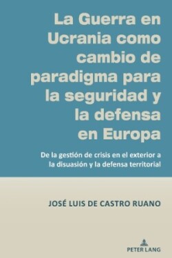 Guerra En Ucrania Como Cambio de Paradigma Para La Seguridad Y La Defensa En Europa