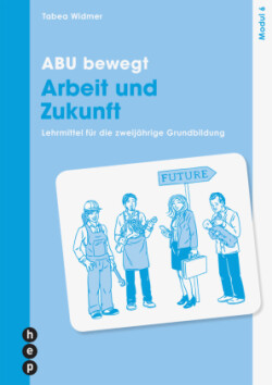 ABU bewegt - Arbeit und Zukunft | Modul 6 (Print inkl. E-Book Edubase, Neuauflage 2026)