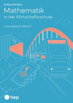 Mathematik in der Wirtschaftsschule - Band 1 (Print inkl. E-Book Edubase, Neuauflage 2024)