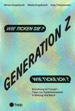 Generation Z - wie ticken sie? Wie ticke ich?