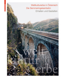 Weltkulturerbe in Österreich – Die Semmeringeisenbahn