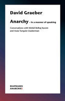 Anarchy–In a Manner of Speaking – Conversations with Mehdi Belhaj Kacem, Nika Dubrovsky, and Assia Turquier–Zauberman