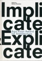 Aga Khan Award for Architecture 2010: Implicate & Explicate