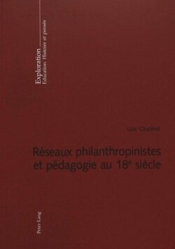 Réseaux philanthropinistes et pédagogie au 18 e siècle