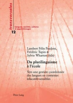 Du Plurilinguisme À l'École Vers une gestion coordonnee des langues en contextes educatifs sensibles