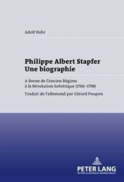 Philippe Albert Stapfer- Une Biographie