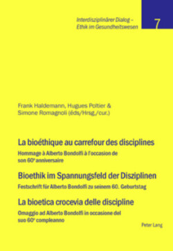 bioéthique au carrefour des disciplines- Bioethik im Spannungsfeld der Disziplinen - La bioetica crocevia delle discipline