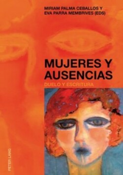 Mujeres Y Ausencias Duelo Y Escritura