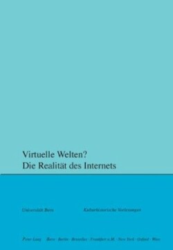 Virtuelle Welten? Die Realitaet Des Internets