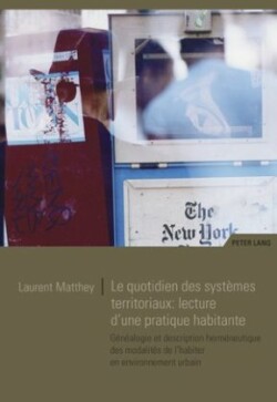 Le Quotidien Des Systèmes Territoriaux: Lecture d'Une Pratique Habitante