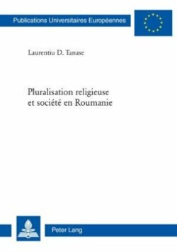 Pluralisation Religieuse Et Société En Roumanie