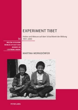 Experiment Tibet Felder Und Akteure Auf Dem Schachbrett Der Bildung, 1951-2003