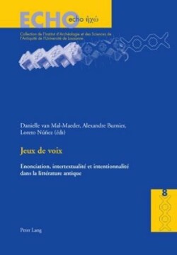 Jeux de Voix Enonciation, Intertextualite Et Intentionnalite Dans La Litterature Antique