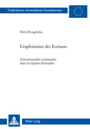 L'Exploitation Des Ecritures L'Intertextualite Scripturaire Dans Les Epitres Pastorales