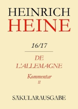 Heinrich Heine Säkularausgabe, Bd. BAND 16/17 K2, De l'Allemagne. Kommentar. Teilband II. Tl.II
