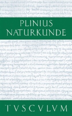 Cajus Plinius Secundus d. Ä.: Naturkunde / Naturalis historia libri XXXVII, Bd. Buch XXIV, Medizin und Pharmakologie: Heilmittel aus wild wachsenden Pflanzen