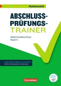 Abschlussprüfungstrainer Mathematik - Bayern - 10. Jahrgangsstufe