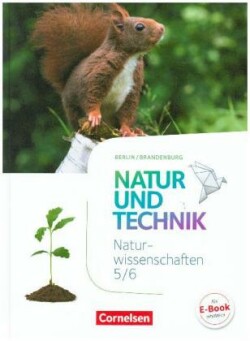 Natur und Technik - Naturwissenschaften: Neubearbeitung - Berlin/Brandenburg - Ausgabe 2017 - 5./6. Schuljahr: Naturwissenschaften