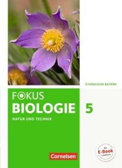 Fokus Biologie - Neubearbeitung - Gymnasium Bayern - 5. Jahrgangsstufe: Natur und Technik - Biologie